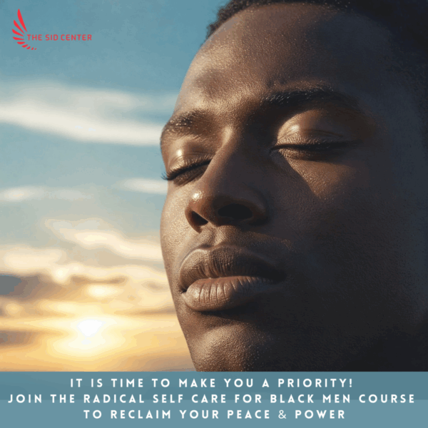 The Radical Self Care For Black Men Course